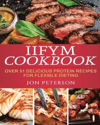 Jon Peterson - IIFYM Cookbook: Over 51 Delicious High Protein Recipes for Flexible Dieting, Häftad. Tillgänglighet: Lägg i varukorg
