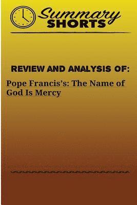 Summary Shorts - Review and Analysis Of: Pope Francis's:: The Name of God Is Mercy, Häftad. Tillgänglighet: Lägg i varukorg