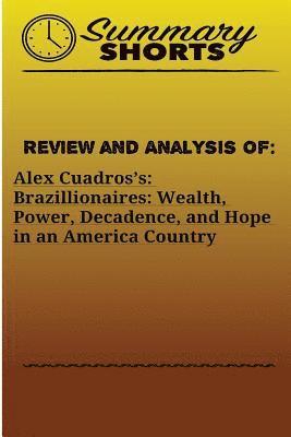 Summary Shorts - Review and Analysis Of: : Alex Cuadros's: Brazillionaires: Wealth, Power, Decadence, and Hope in an America Country, Häftad. Tillgänglighet: Lägg i varukorg