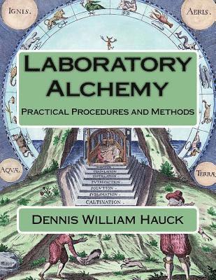 Dennis William Hauck - Laboratory Alchemy: Practical Procedures and Methods, Häftad. Tillgänglighet: Lägg i varukorg