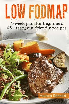 Low-FODMAP diet: The Complete Guide And Cookbook For Beginners, With 4-week Meal Plan And 45 Easy And Healthy Gut-friendly Recipes av Melissa Bennett