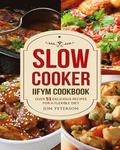Slow Cooker IIFYM Cookbook: Over 51 Delicious Recipes for Flexible Diet