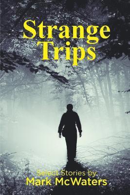 Mark McWaters - Strange Trips: Selected Short Stories, Häftad. Tillgänglighet: Lägg i varukorg