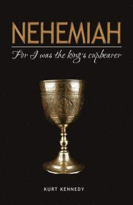 Kurt Kennedy - Nehemiah: For I Was the King's Cupbearer, Häftad. Tillgänglighet: Lägg i varukorg