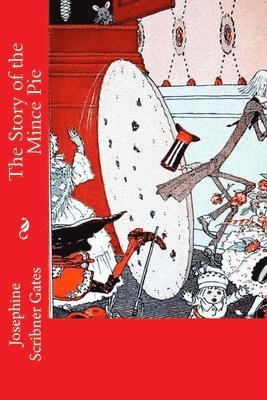 Josephine Scribner Gates - The Story of the Mince Pie, Häftad