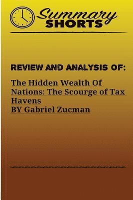 Summary Shorts - Review and Analysis of: : The Hidden Wealth Of Nations: The Scourge of Tax Havens BY Gabriel Zucman, Häftad. Tillgänglighet: Lägg i varukorg