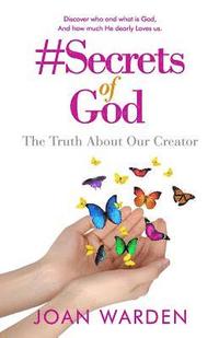 #Secrets of God: The Truth About Our Creator
