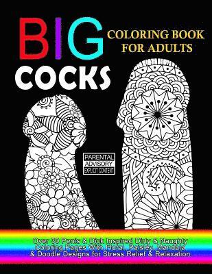 Dirty Coloring Books For Adults - Big Cocks Coloring Book For Adults: Over 30 Penis & Dick Inspired Dirty, Naughty Coloring Pages With Floral, Paisley, Mandala & Doodle Designs for Str, Häftad. Tillgänglighet: Lägg i varukorg
