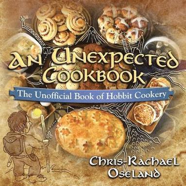 An Unexpected Cookbook: The Unofficial Book of Hobbit Cookery av Chris-Rachael Oseland