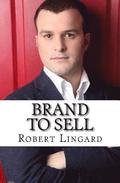 Brand To Sell: Ignite Your Influence and Build Your Brand With Broadcast PR