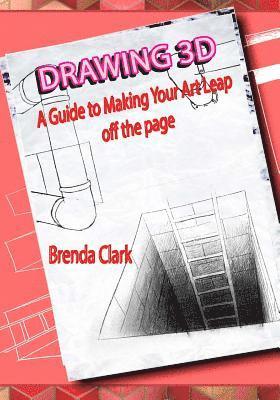 Brenda Clark - Drawing 3D: A Guide to Making Your Art Leap Off the Page, Häftad
