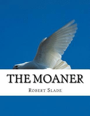 Robert Slade - The Moaner, Häftad. Tillgänglighet: Lägg i varukorg