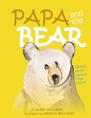 Arthur Williams - Papa and the Bear, Häftad