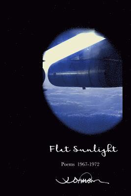 J. Johnson - Flat Sunlight: Poems 1967-1972, Häftad. Tillgänglighet: Lägg i varukorg