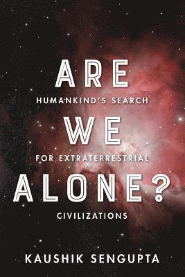 Kaushik Sengupta - Are We Alone?: Humankind's Search for Extraterrestrial Civilizations, Häftad