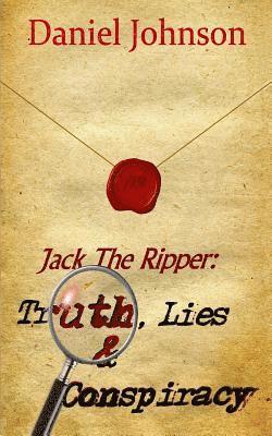 Daniel Johnson - Jack the Ripper: Truth, Lies, and Conspiracy, Häftad. Tillgänglighet: Lägg i varukorg