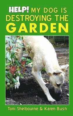 Karen Bush, Toni Shelbourne - Help! My Dog is Destroying the Garden, Häftad. Tillgänglighet: Lägg i varukorg