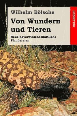 Wilhelm Bolsche - Von Wundern und Tieren: Neue naturwissenschaftliche Plaudereien, Häftad. Tillgänglighet: Lägg i varukorg