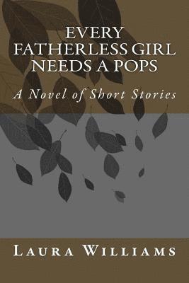 Laura Williams - Every Fatherless Girl Needs A Pops: A Novel of Short Stories, Häftad. Tillgänglighet: Lägg i varukorg