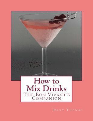 Jerry Thomas - How to Mix Drinks: The Bon Vivant's Companion, Häftad. Tillgänglighet: Lägg i varukorg