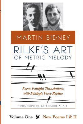 Martin Bidney - Rilke's Art of Metric Melody, Volume I: Form-Faithful Translations with Dialogic Verse Replies, Häftad. Tillgänglighet: Lägg i varukorg