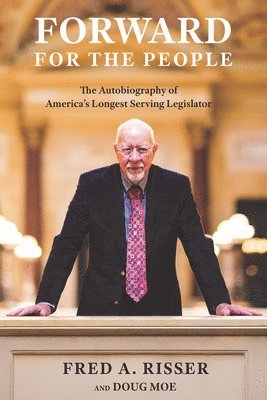Fred A. Risser, Doug Moe - Forward for the People: The Autobiography of America's Longest Serving Legislator, Häftad