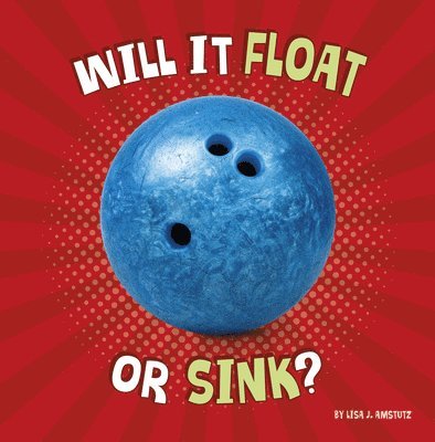 Lisa J. Amstutz - Will It Float or Sink?, Häftad