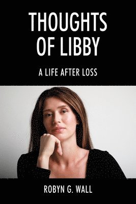 Robyn G Wall - Thoughts of Libby, Häftad. Tillgänglighet: Lägg i varukorg