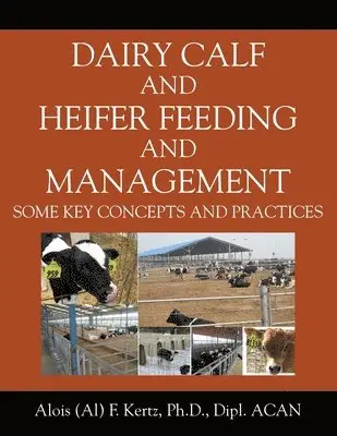 Alois (Al) F Kertz - Dairy Calf and Heifer Feeding and Management, Häftad. Tillgänglighet: Lägg i varukorg