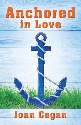 Joan Cogan - Anchored in Love, Häftad. Tillgänglighet: Lägg i varukorg