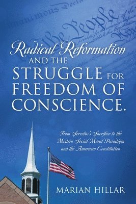 Marian Hillar - Radical Reformation and the Struggle for Freedom of Conscience., Häftad. Tillgänglighet: Lägg i varukorg
