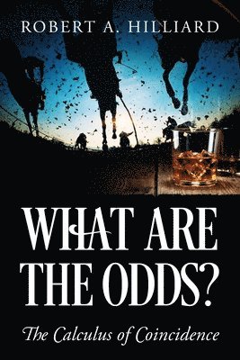 Robert a Hilliard - What Are the Odds? The Calculus of Coincidence, Häftad. Tillgänglighet: Lägg i varukorg
