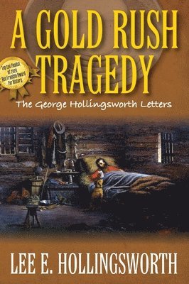 Lee E Hollingsworth - Gold Rush Tragedy, Inbunden
