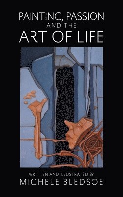 Michele Bledsoe - Painting, Passion and the Art of Life, Häftad