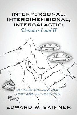 Edward W Skinner - Interpersonal, Interdimensional, Intergalactic, Volumes I & II, Häftad. Tillgänglighet: Lägg i varukorg
