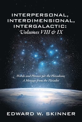 Edward W Skinner - Interpersonal, Interdimensional, Intergalactic, Volume VIII and IX, Häftad. Tillgänglighet: Lägg i varukorg
