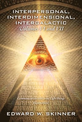 Edward W Skinner - Interpersonal, Interdimensional, Intergalactic, Volumes VI and VII, Häftad. Tillgänglighet: Lägg i varukorg