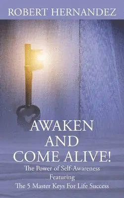Robert Hernandez - Awaken and Come Alive! The Power of Self Awareness featuring The 5 Master Keys For Life Success, Häftad. Tillgänglighet: Tillfälligt slut