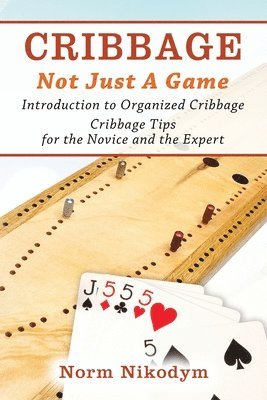 Cribbage - Not Just a Game av Norm Nikodym