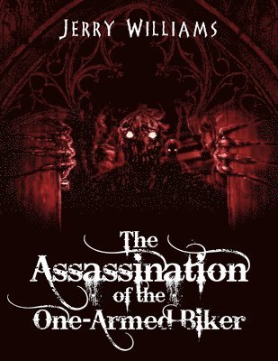 Jerry Williams - Assassination of the One-Armed Biker, Häftad. Tillgänglighet: Lägg i varukorg