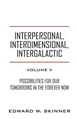 Edward W Skinner - Interpersonal, Interdimensional, Intergalactic, Volume V, Häftad. Tillgänglighet: Lägg i varukorg
