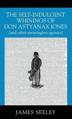 James Seeley - Self-indulgent Whinings of Don Astyanax Jones, Inbunden. Tillgänglighet: Lägg i varukorg