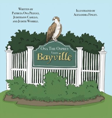 Patricia Ona Pileggi, Judithann Casillo, Judith Wohrle - Ona The Osprey Visits Bayville, Inbunden