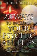 20 Ways to Increase Your Psychic Abilities