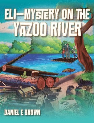 Daniel E Brown - Eli - Mystery on the Yazoo River, Inbunden