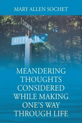 Mary Allen Sochet - Meandering Thoughts Considered While Making One's Way Through Life, Häftad. Tillgänglighet: Lägg i varukorg