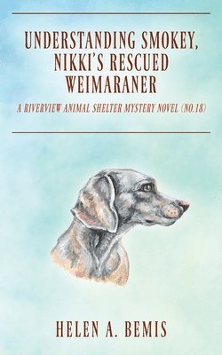 Helen a Bemis - Understanding Smokey, Nikki's Rescued Weimaraner, Häftad. Tillgänglighet: Lägg i varukorg