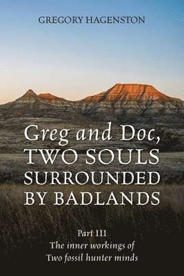 Gregory Hagenston - Greg and Doc III, Two Souls Surrounded by Badlands, Häftad. Tillgänglighet: Lägg i varukorg