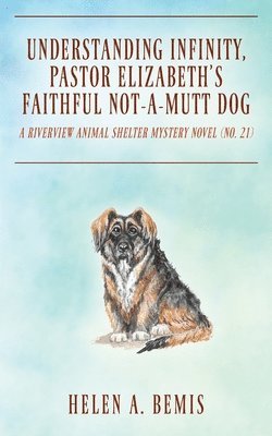 Helen a Bemis - Understanding Infinity, Pastor Elizabeth's Faithful Not-A-Mutt Dog, Häftad. Tillgänglighet: Lägg i varukorg