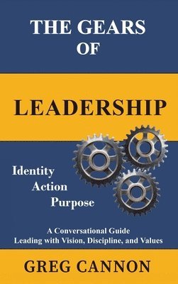 Greg Cannon - Gears of Leadership, Inbunden